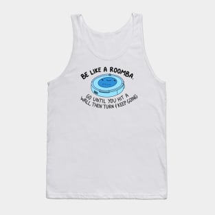 Be like a roomba (blue) Tank Top